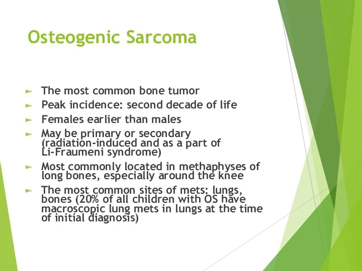 Osteogenic Sarcoma The most common bone tumor Peak incidence: second