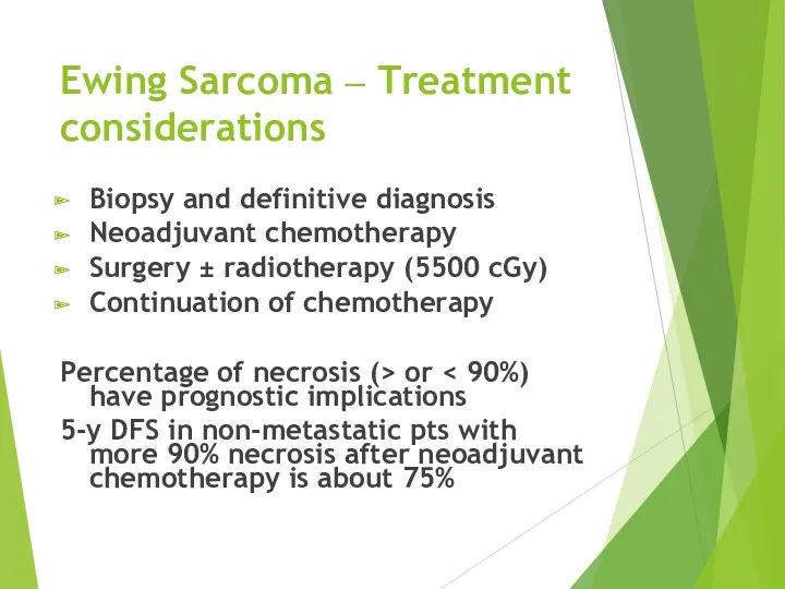 Ewing Sarcoma – Treatment considerations Biopsy and definitive diagnosis Neoadjuvant