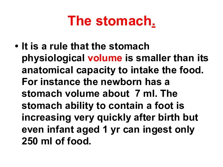 The stomach. It is a rule that the stomach physiological