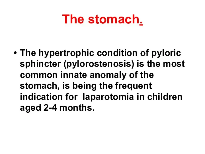 The stomach. The hypertrophic condition of pyloric sphincter (pylorostenosis) is