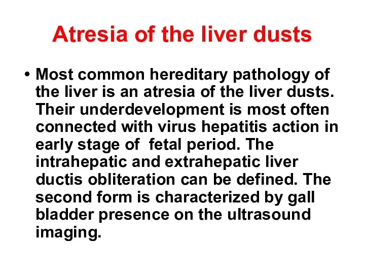 Atresia of the liver dusts Most common hereditary pathology of