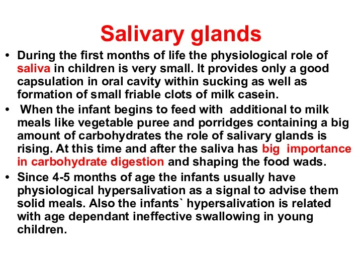 Salivary glands During the first months of life the physiological