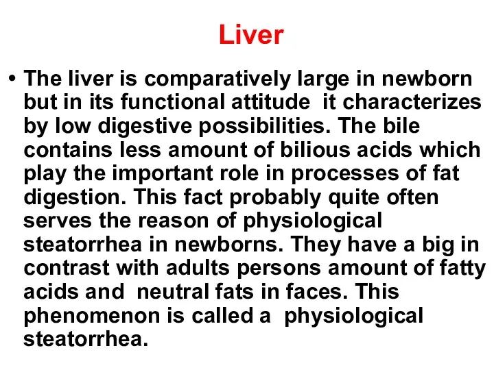 Liver The liver is comparatively large in newborn but in