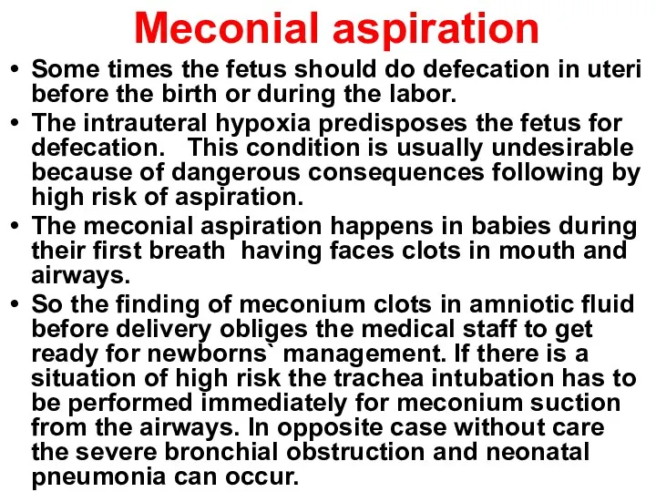 Meconial aspiration Some times the fetus should do defecation in