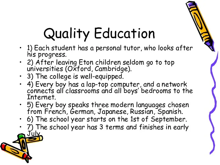 Quality Education 1) Each student has a personal tutor, who looks after his