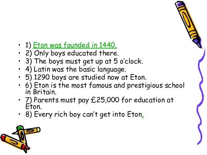 1) Eton was founded in 1440. 2) Only boys educated there. 3) The