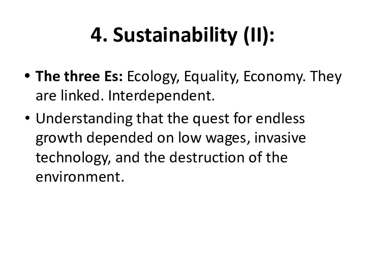 4. Sustainability (II): The three Es: Ecology, Equality, Economy. They