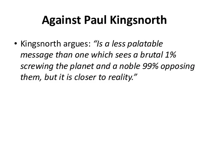 Against Paul Kingsnorth Kingsnorth argues: “Is a less palatable message