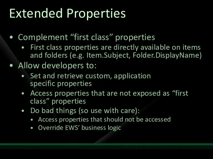 Extended Properties Complement “first class” properties First class properties are