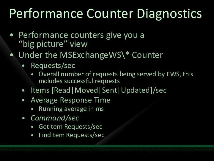 Performance Counter Diagnostics Performance counters give you a “big picture”