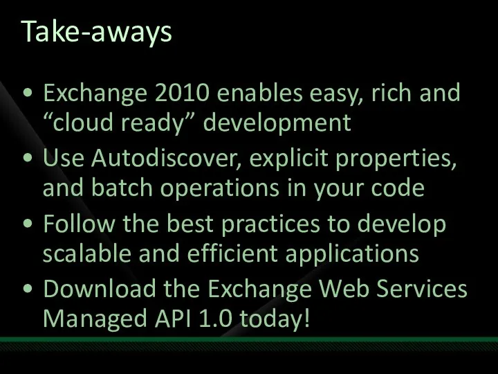 Take-aways Exchange 2010 enables easy, rich and “cloud ready” development