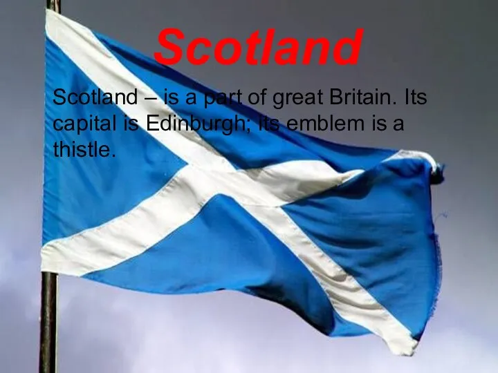 Scotland Scotland – is a part of great Britain. Its