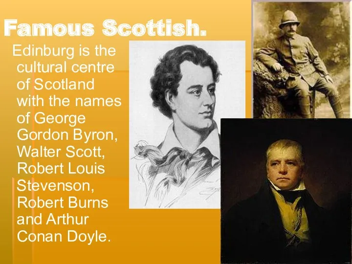 Famous Scottish. Edinburg is the cultural centre of Scotland with