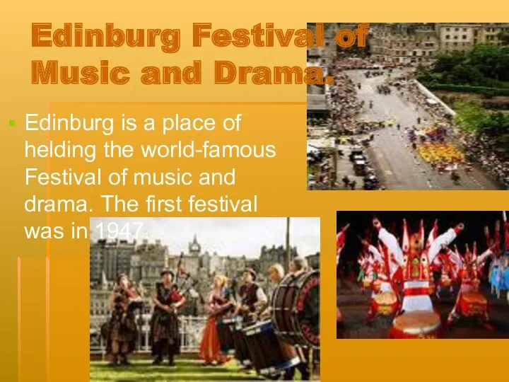 Edinburg Festival of Music and Drama. Edinburg is a place
