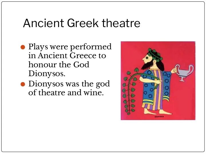 Ancient Greek theatre Plays were performed in Ancient Greece to