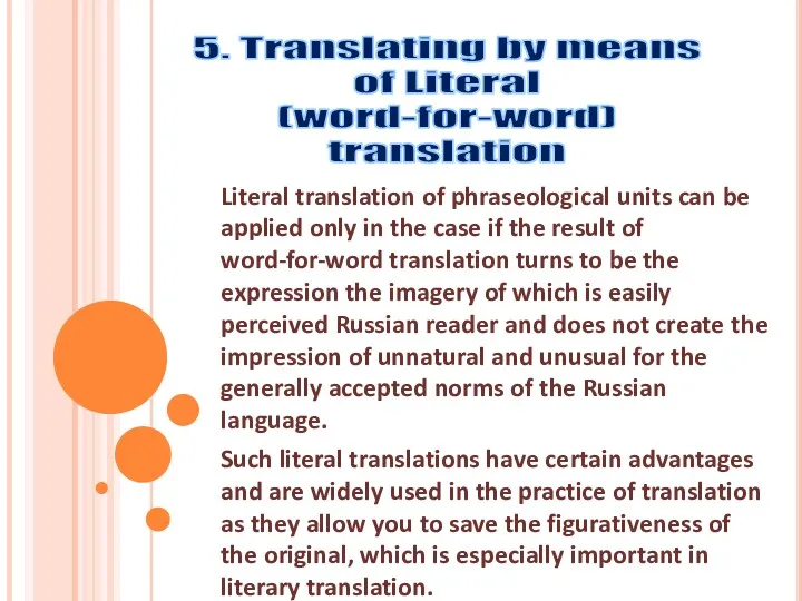 Literal translation of phraseological units can be applied only in