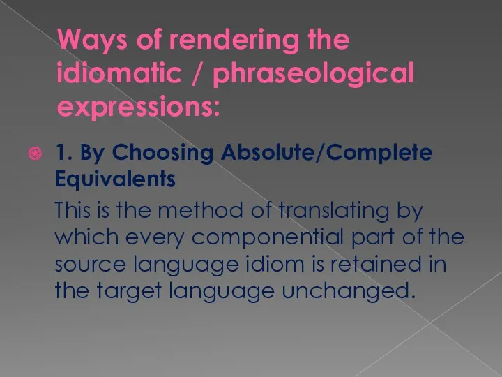 Ways of rendering the idiomatic / phraseological expressions: 1. By