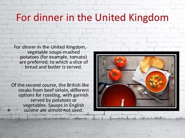 For dinner in the United Kingdom For dinner in the