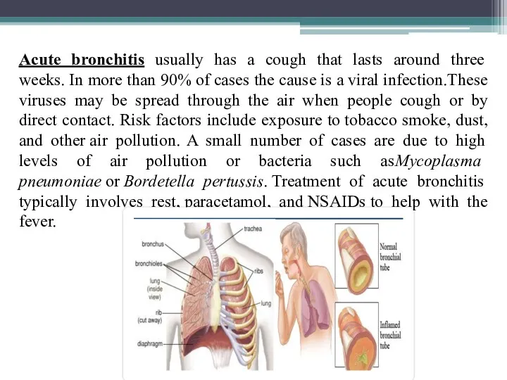 Acute bronchitis usually has a cough that lasts around three