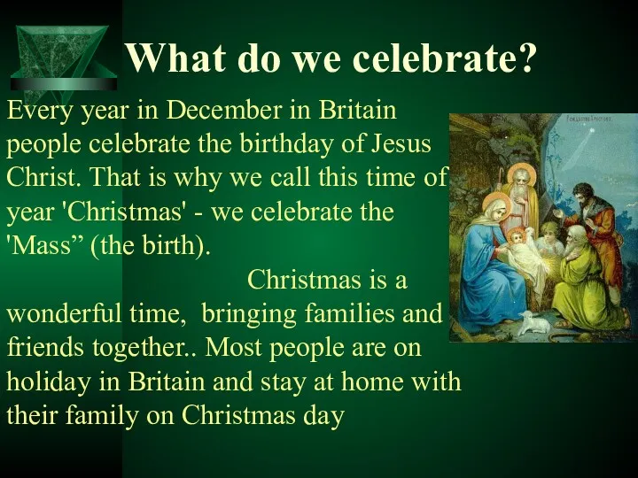 Every year in December in Britain people celebrate the birthday