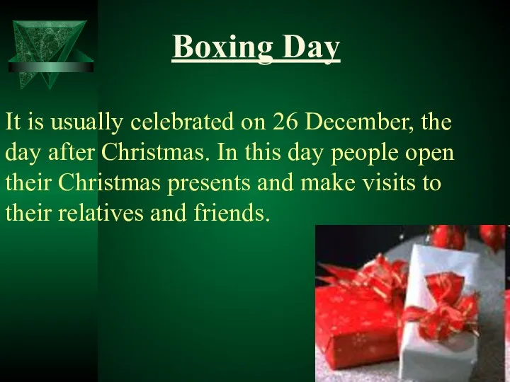 Boxing Day It is usually celebrated on 26 December, the