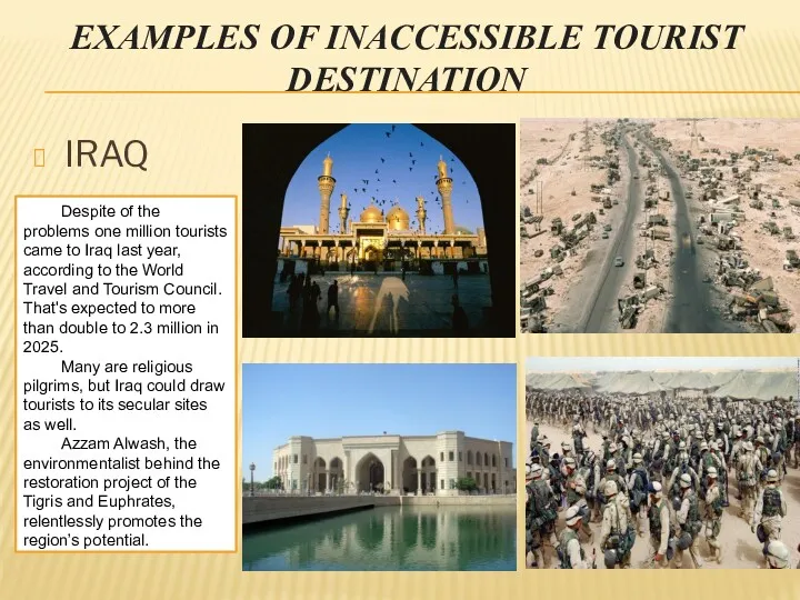 EXAMPLES OF INACCESSIBLE TOURIST DESTINATION IRAQ Despite of the problems