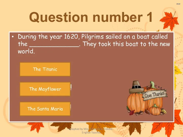 Question number 1 During the year 1620, Pilgrims sailed on