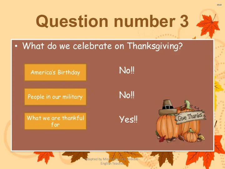 What do we celebrate on Thanksgiving? No!! No!! Yes!! America’s