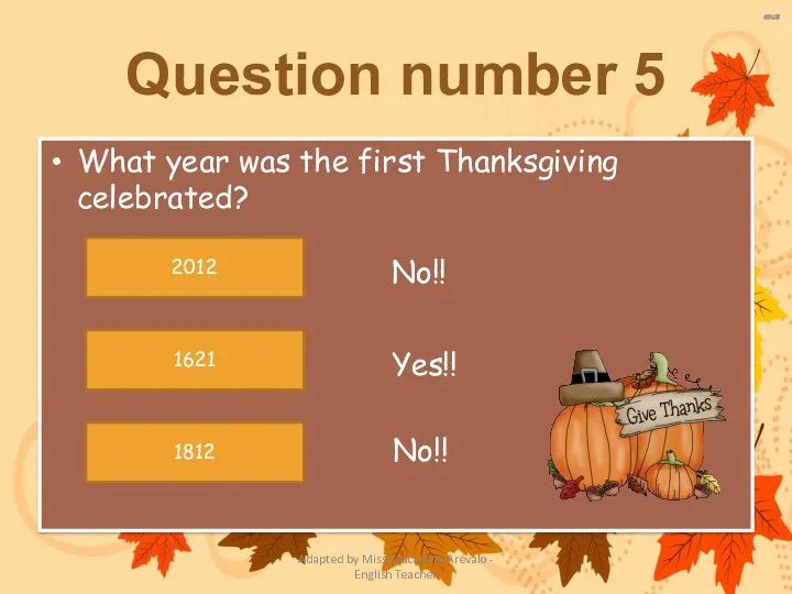 What year was the first Thanksgiving celebrated? No!! Yes!! No!!