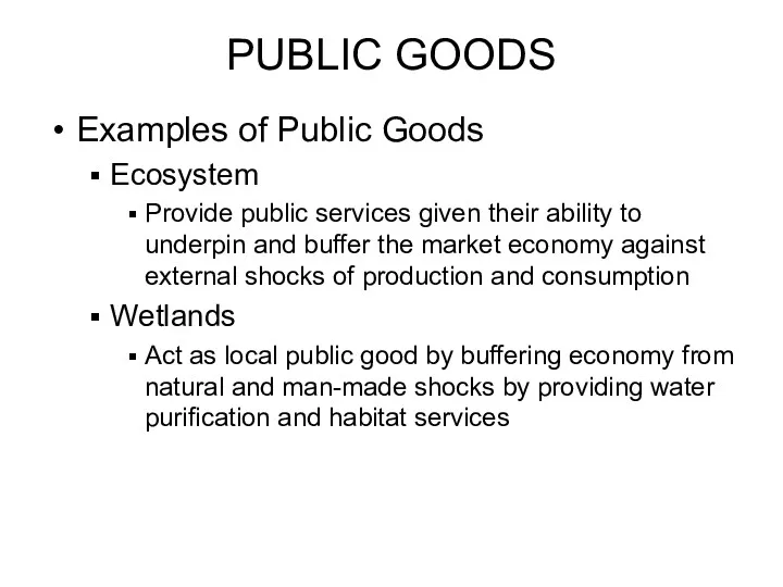 PUBLIC GOODS Examples of Public Goods Ecosystem Provide public services