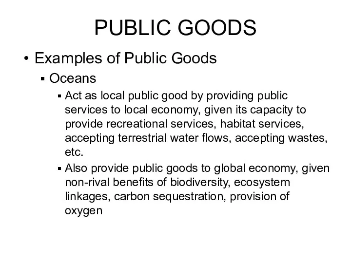 PUBLIC GOODS Examples of Public Goods Oceans Act as local