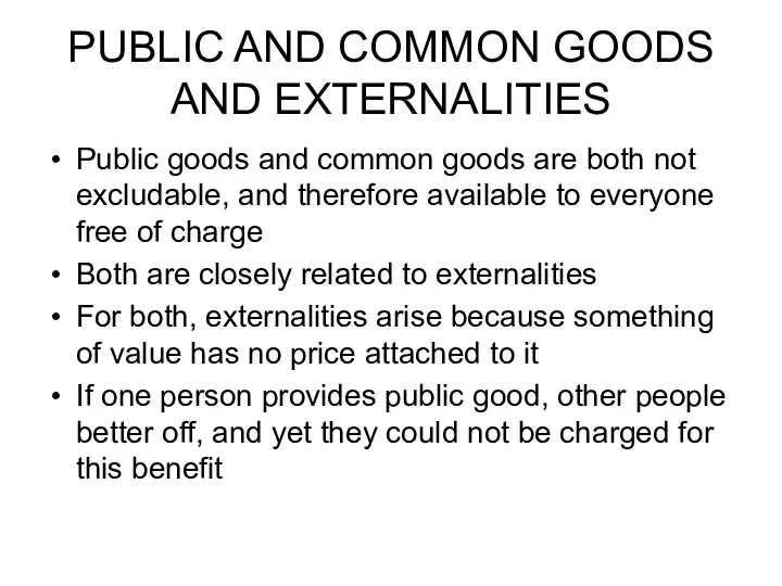 PUBLIC AND COMMON GOODS AND EXTERNALITIES Public goods and common