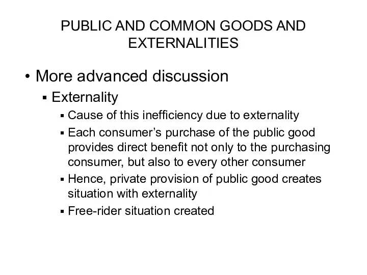 PUBLIC AND COMMON GOODS AND EXTERNALITIES More advanced discussion Externality