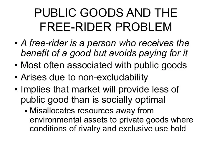 PUBLIC GOODS AND THE FREE-RIDER PROBLEM A free-rider is a