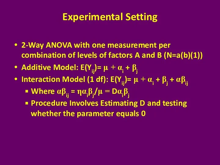 Experimental Setting 2-Way ANOVA with one measurement per combination of levels of factors