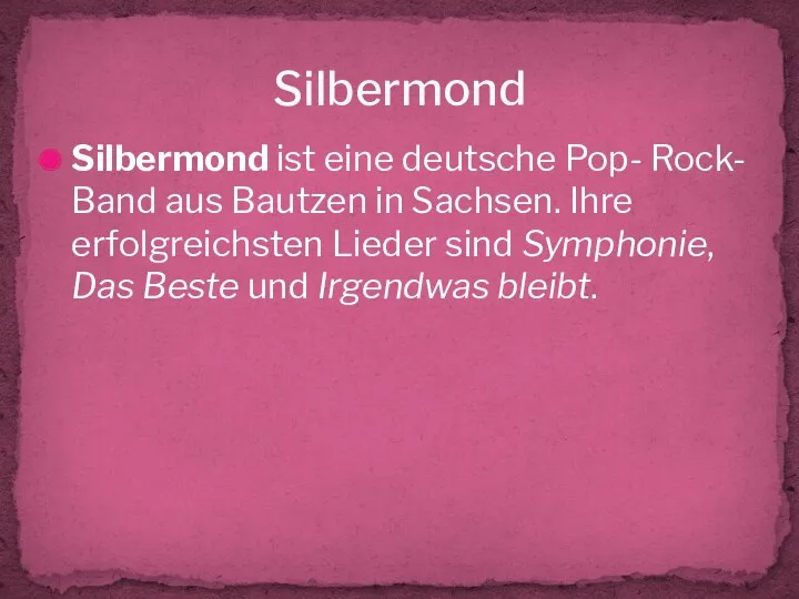 Silbermond ist eine deutsche Pop- Rock- Band aus Bautzen in