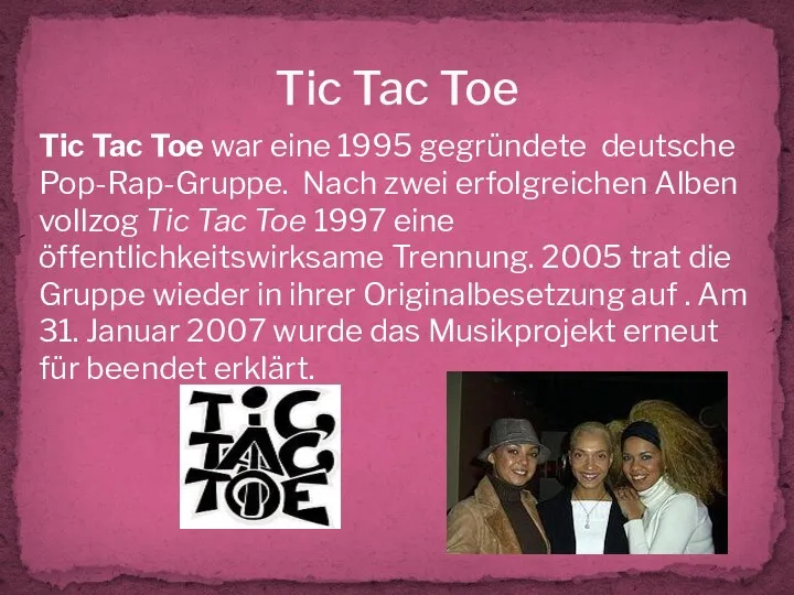 Tic Tac Toe Tic Tac Toe war eine 1995 gegründete