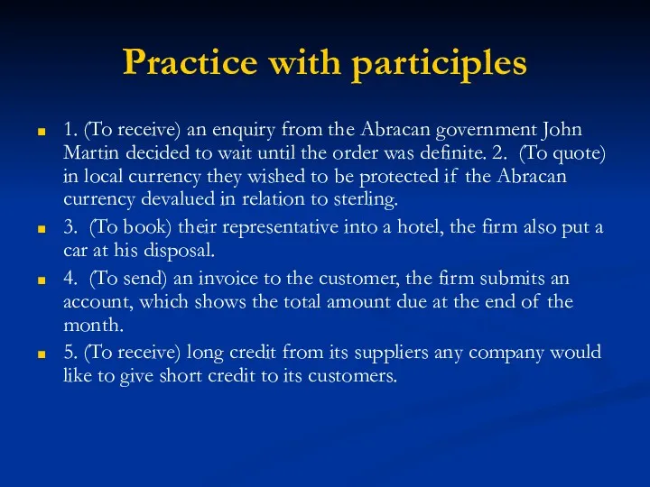 Practice with participles 1. (To receive) an enquiry from the