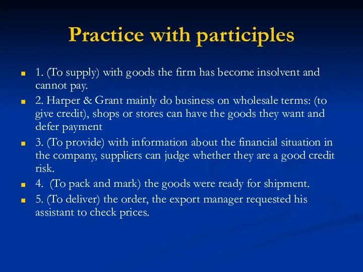 Practice with participles 1. (To supply) with goods the firm