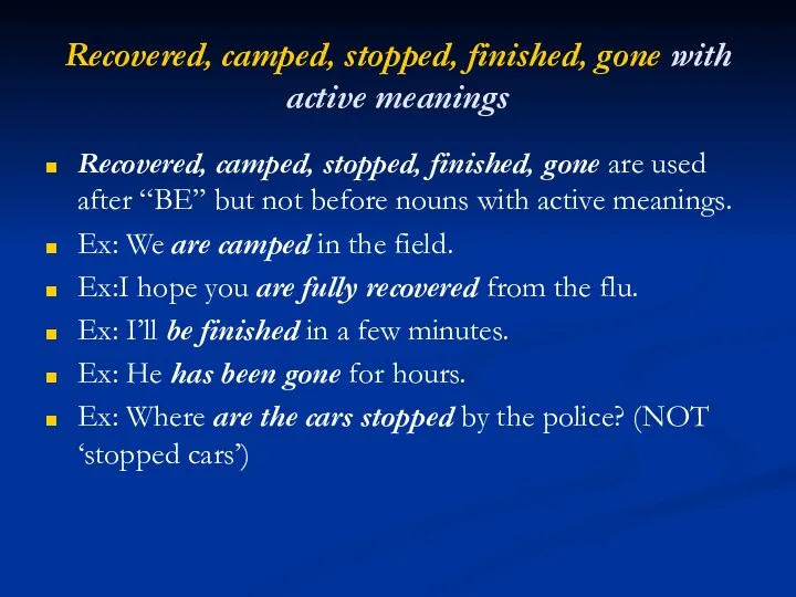 Recovered, camped, stopped, finished, gone with active meanings Recovered, camped,