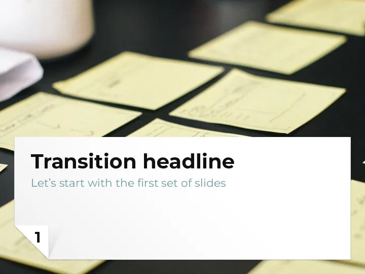 Transition headline Let’s start with the first set of slides 1