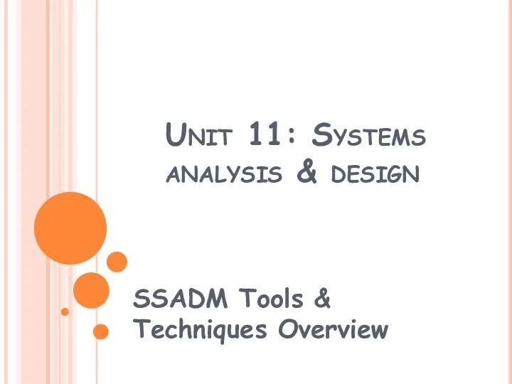 Unit 11: Systems analysis & design SSADM Tools & Techniques Overview