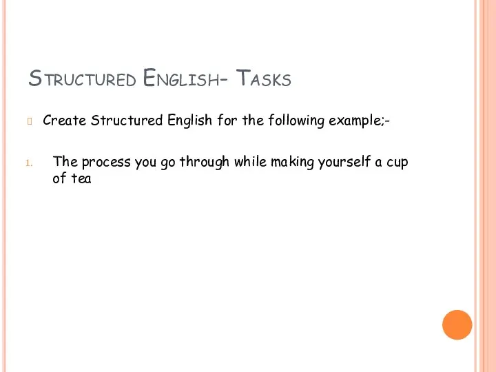 Structured English- Tasks Create Structured English for the following example;-