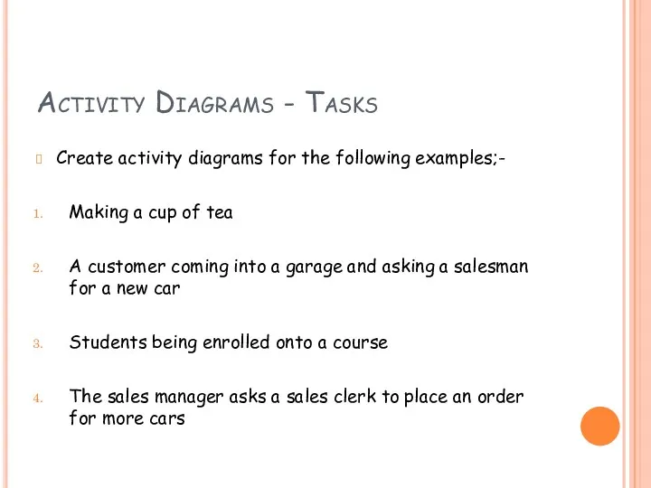 Activity Diagrams - Tasks Create activity diagrams for the following