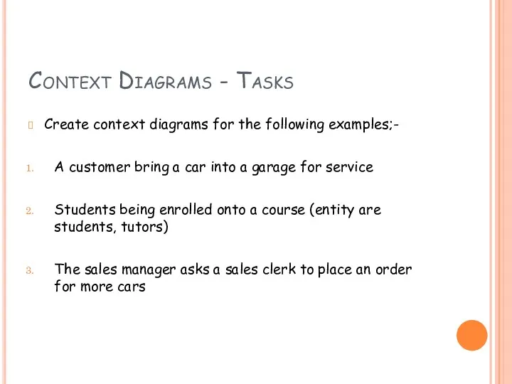 Context Diagrams - Tasks Create context diagrams for the following