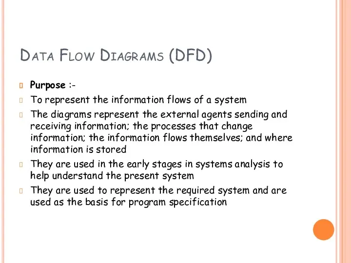 Data Flow Diagrams (DFD) Purpose :- To represent the information