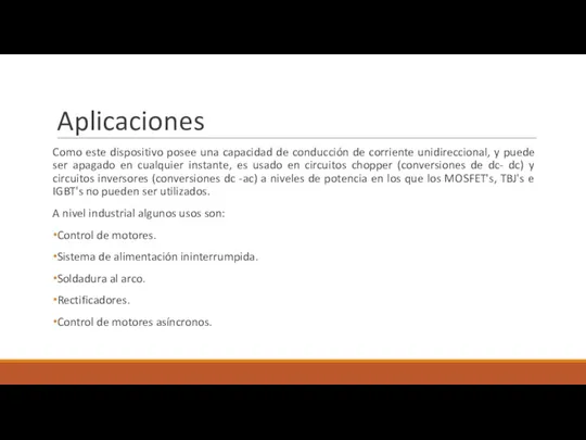 Aplicaciones Como este dispositivo posee una capacidad de conducción de