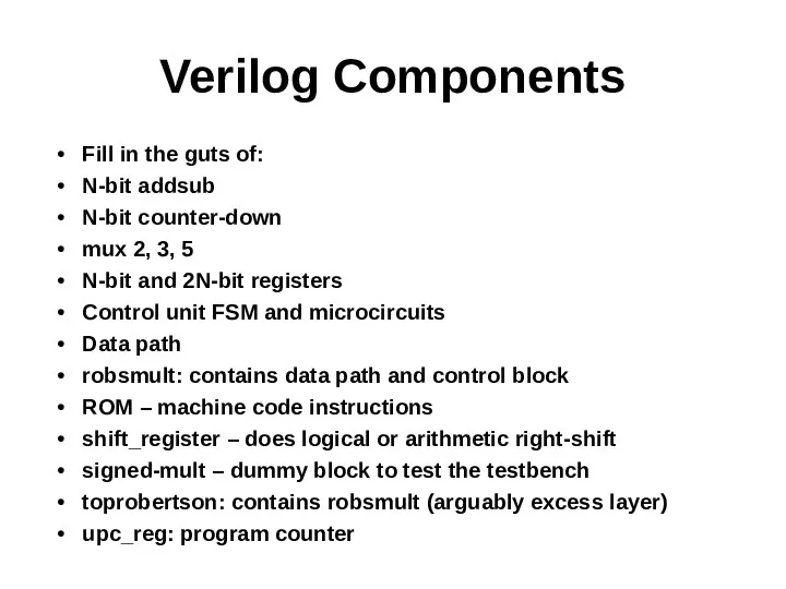 Verilog Components Fill in the guts of: N-bit addsub N-bit