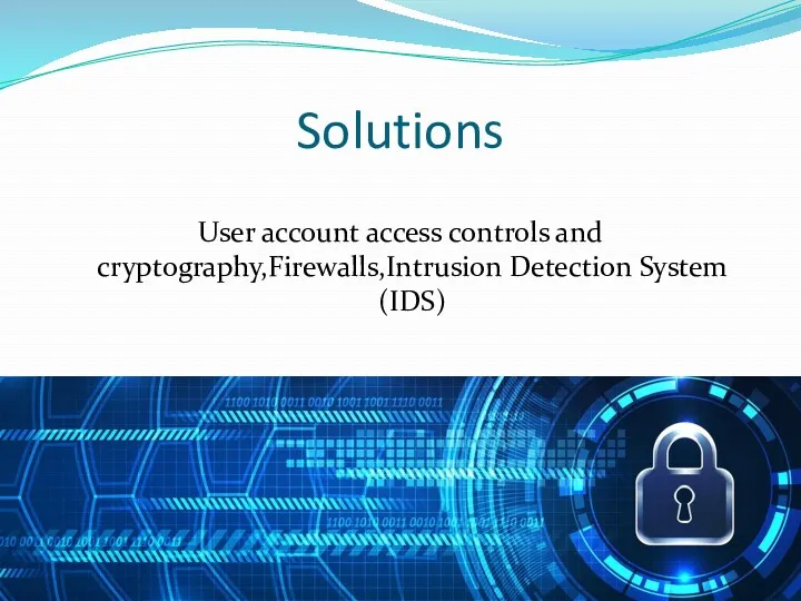 Solutions User account access controls and cryptography,Firewalls,Intrusion Detection System (IDS)