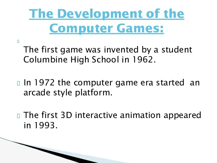 The first game was invented by a student Columbine High